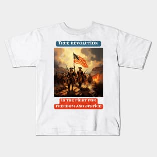 True revolution is the fight for freedom and justice Kids T-Shirt